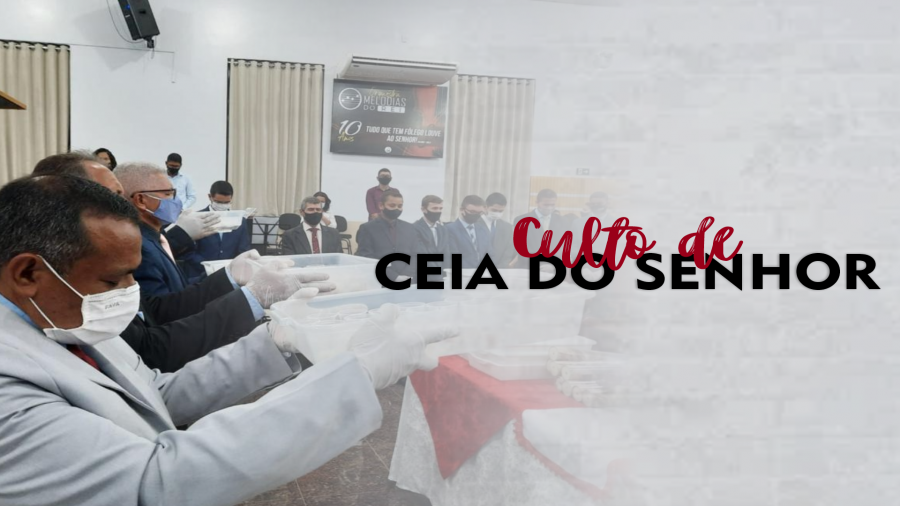 Ceia do Senhor - 05/06/2021