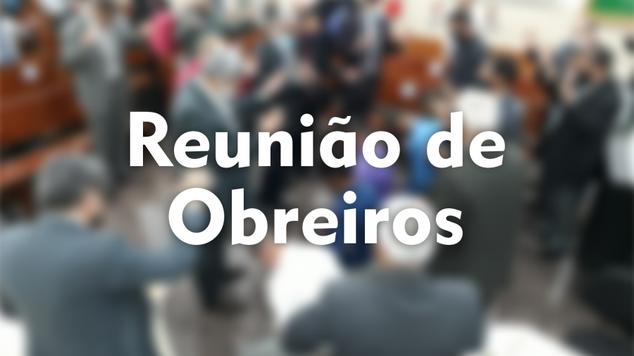 Reunião de Obreiros  Dia 15 05 2021